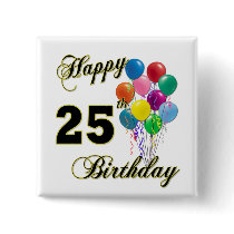 Happy 25th Birthday Gifts with Balloons Buttons