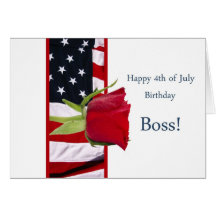 Happy 4th of july birthday rose boss greeting cards