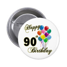 Happy 90th Birthday Gifts and Birthday Apparel Buttons