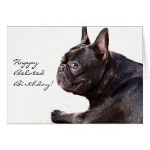 Happy Belated Birthday French Bulldog card