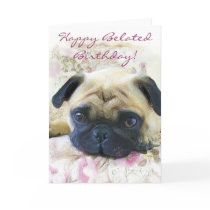 Happy Belated Birthday Pug greeting card