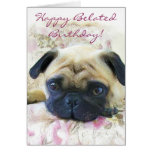 Happy Belated Birthday Pug greeting card