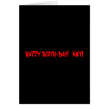 happy birth-day!  not! greeting card