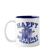Happy birthday a**hole mugs