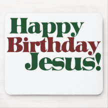 Happy Birthday Jesus it's Christmas Mouse Pads