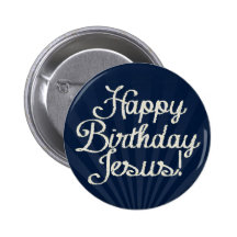 Happy Birthday Jesus Pinback Buttons