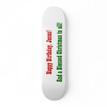 Happy Birthday, Jesus! Skateboard Deck