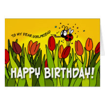 Happy Birthday - To My Dear Girlfriend Greeting Cards