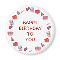 Happy Birthday to you Refrigerator Magnets