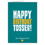 Happy Birthday Tosser