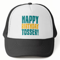 Happy Birthday Tosser