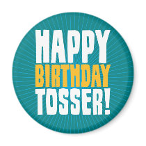 Happy Birthday Tosser