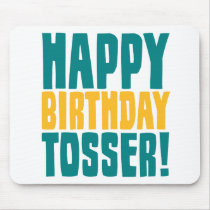 Happy Birthday Tosser