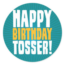 Happy Birthday Tosser