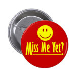 Happy Face: Miss Me Yet? Button