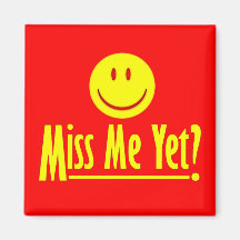 Happy Face: Miss Me Yet? Magnet