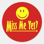 Happy Face: Miss Me Yet? Round Sticker