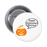 Happy Halloween Bitches Pumpkin Pinback Button