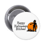 Happy Halloween Bitches Scarecrow Pinback Buttons