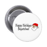 Happy Holidays Beyotches Pins
