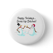 Happy Holidays Drink Up Bitches Snowman Pinback Buttons