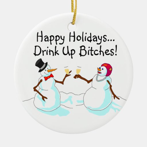 Happy Holidays Drink Up Bitches Snowman Christmas Ornaments