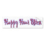 HAPPY HOUR BITCH Bumper Sticker