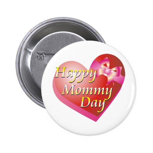 Happy Mommy Day Shirt Pinback Button