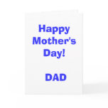 Happy Mother's Day! DAD cards
