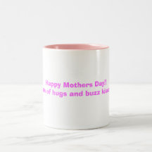 Happy Mothers Day!!Lots of hugs and buzz kisses! Coffee Mugs