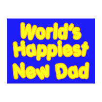 Happy New Fathers & Dads : Worlds Happiest New Dad Gallery Wrapped Canvas