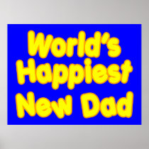 Happy New Fathers & Dads : Worlds Happiest New Dad Posters