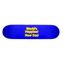 Happy New Fathers & Dads : Worlds Happiest New Dad Skate Boards