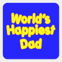 Happy Positive Fathers & Dads  Worlds Happiest Dad Square Stickers