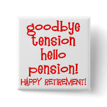 Happy Retirement! Tshirts and Retiree Gifts Pinback Button