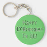 Happy St Patricks Day Birthday to Me Keychains