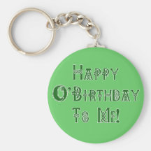 Happy St Patricks Day Birthday to Me Keychains