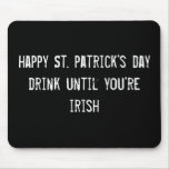 happy St. patrick's day drink until you're irish