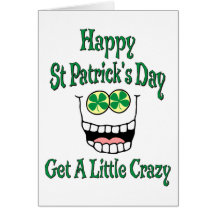 Happy St Patrick's Day Get A Little Crazy Card