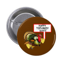 Happy Tofurkey Day! Funny Thanksgiving T shirt Pinback Buttons