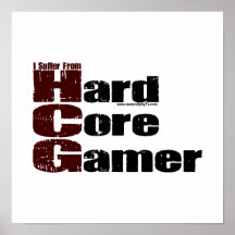 Hard Core Gamer Posters