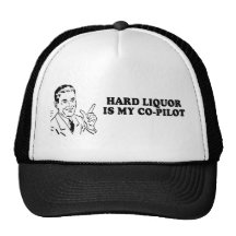 HARD LIQUOR IS MY CO-PILOT T-shirt Hats