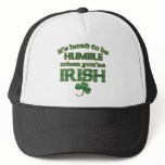 Hard to be Humble Irish Joke Trucker Hats