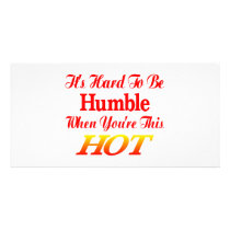 Hard To Be Humble When You're This Hot Photo Cards