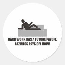 Hardwork has future payoffs,Laziness pays off now Sticker