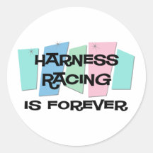 Harness Racing Is Forever Round Stickers