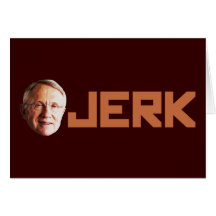 Harry Reid is a Jerk Greeting Cards