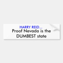 HARRY REID..., Proof Nevada is the DUMBEST state Bumper Sticker