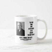 Harry Truman Only Thing New History You Don't Know Coffee Mug
