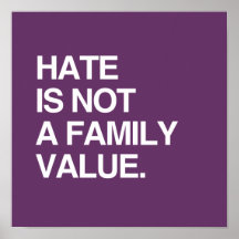 HATE IS NOT A FAMILY VALUE POSTERS